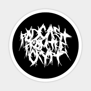 Podcast From The Crypt Metal AF Magnet